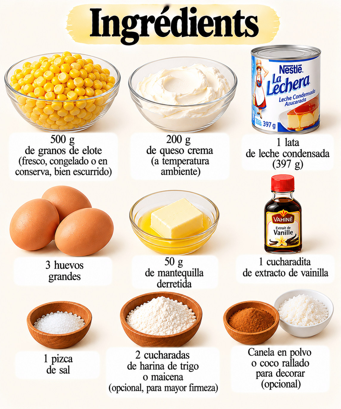 La Liste des Ingrédients : Pay de elote con queso crema casero: cremoso, dulce y con el auténtico sabor del maíz